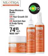 Nilotiqa Deep Moisture Butter 250ml Or Hair Growth Oil 250ml Or Anti Itch Hair & Scalp Spray 250ml-E