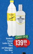 Stretton's Original London Dry Gin-750ml & Schweppes Tonic Water-1Ltr Per Combo