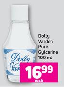 Dolly Varden Pure Gylcerine-100ml Each