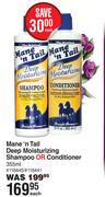Mane n Tail Deep Moisturizing Shampoo Or Conditioner-355ml Each