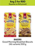 Bakers Good Morning Breakfast Biscuits (All Variants)-For Any 2 x 300g