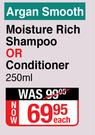 Argan Smooth Moisture Rich Shampoo Or Conditioner 250ml-Each