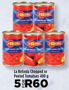 La Belinda Chopped Or Peeled Tomatoes-For 5 x 400g