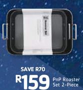 PnP 2 Piece Roaster Set