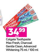 Colgate Toothpaste Max Fresh, Charcoal Gentle Clean, Advanced Whitening-75ml/ 100ml Each