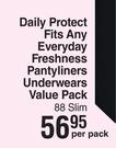 Kotex Daily Protect Fits Any Everyday Freshness Pantyliners Underwears Value Pack (Slim)-88 Per Pk