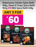 Robertsons Chicken Spice Refill 168g, Steak & Chops Spice Refill 160g Or BBQ Spice Refill 128g-For 3