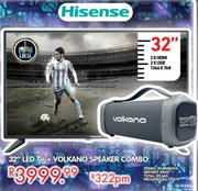 32" HISENSE LED Tv + Volkano Speaker Combo 
