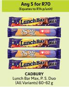 Cadbury Lunch Bar Max, P.S.Duo (All Variants)-For Any 5 x 60g-62g