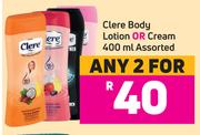 Clere Body Lotion Or Cream Assorted-For 2 x 400ml
