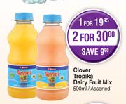 Clover Tropika Dairy Fruit Mix Assorted-For 2 x 500ml