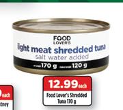 Food Lover's Shredded Tuna-170g Each