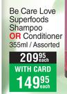 Be Care Love Superfoods Shampoo Or Conditioner Assorted-355ml Each