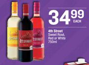 4th Street Sweet Rose, Red Or White-750ml Each