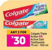 Colgate Triple Action Or Active Salt Toothpaste-For 2 x 75ml-100ml