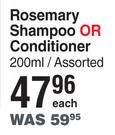 Rosemary Shampoo Or Conditioner Assorted-200ml Each