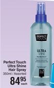 Perfect Touch Ultra Shine Hair Spray Assorted-350ml Each