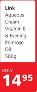 Link Aqueous Cream Vitamin E & Evening Primrose Oil-500g