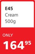 E45 Cream-500g