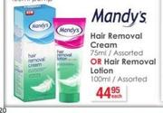 Mandy’s Hair Removal Cream-75ml Or Hair Removal Lotion-100ml Each