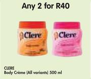 Clere Body Creme (All Variants)-2x500ml
