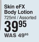 Skin eFX Body Lotion Assorted-725ml 
