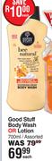 Good Stuff Body Wash Or Lotion Assorted-700ml Each