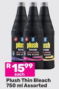 Plush Thin Bleach Assorted-750ml Each