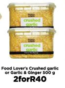 Food Lover's Crushed Garlic Or Garlic & Ginger-For 2 x500g