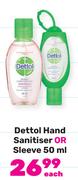 Dettol Hand Sanitiser Or Sleeve-50ml Each