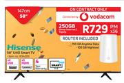 Hisense 58" UHD Smart TV-On 250GB Home Internet L Topup