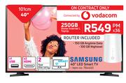 Samsung 40" LED Smart TV-On 250GB Home Internet L Top Up