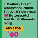 Cadbury Dream Cinammon Crunch, Festive Gingerbread Or Butterscotch And Crush Almonds 150g-For Any 2