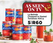 La Belinda Chopped Or Peeled Tomatoes-For 5 x 400g
