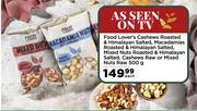Food Lover's Cashews Roasted & Himalayan Salted & Others-500g Each