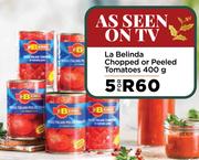 La Belinda Chopped Or Peeled Tomatoes-For 5 x 400g