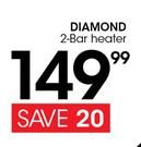 Diamond 2 Bar Heater