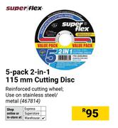 Super Flex 5 Pack 2 In 1 115mm Cutting Disc
