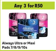 Always Ultra Or Maxi Pads-For 3 x 7/8/9/10s
