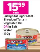 Lucky Star Light Meat Shredded Tuna In Vegetable Oil Or In Salt water-170g Each