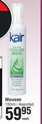 Kair Mousse Assorted-150ml Each