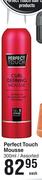 Perfect Touch Mousse Assorted-300ml Each
