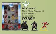 DC Comics Nano Metal Figures 18 Pack, Series 7 SIS-253255080