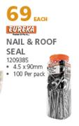 Eureka Nail & Roof Seal 4.5x90mm-100's Per Pack