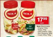 Nola Mayonnaise Original-750g/Tangy-750g/Ultra Creamy-730g/Slim Dressing-780g/Cream Whip 780g-Each
