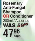 Rosemary Anti Fungal Shampoo Or Conditioner Assorted-200ml Each