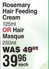 Rosemary Hair Feeding Cream 125ml Or Hair Masque 250ml-Each