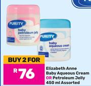 Purity Elizabeth Anne Baby Aqueous Cream Or Petroleum Jelly Assorted-For 2 x 450ml