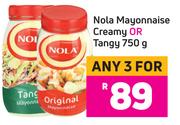 Nola Mayonnaise Creamy Or Tangy-For 3 x 750g