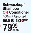Schwarzkopf Shampoo Or Conditioner Assorted-400ml Each